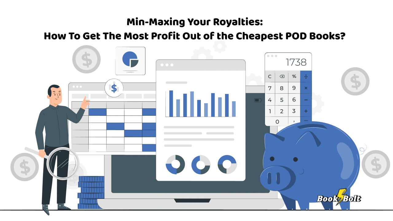 Min-Maxing Your Royalties: How To Get The Most Profit Out of the Cheapest  POD Books? - Book Bolt